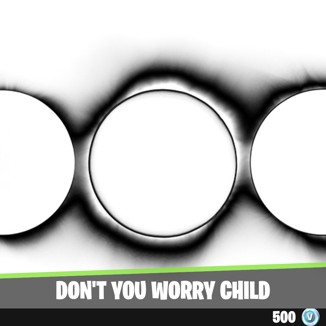 Dont You Worry Child